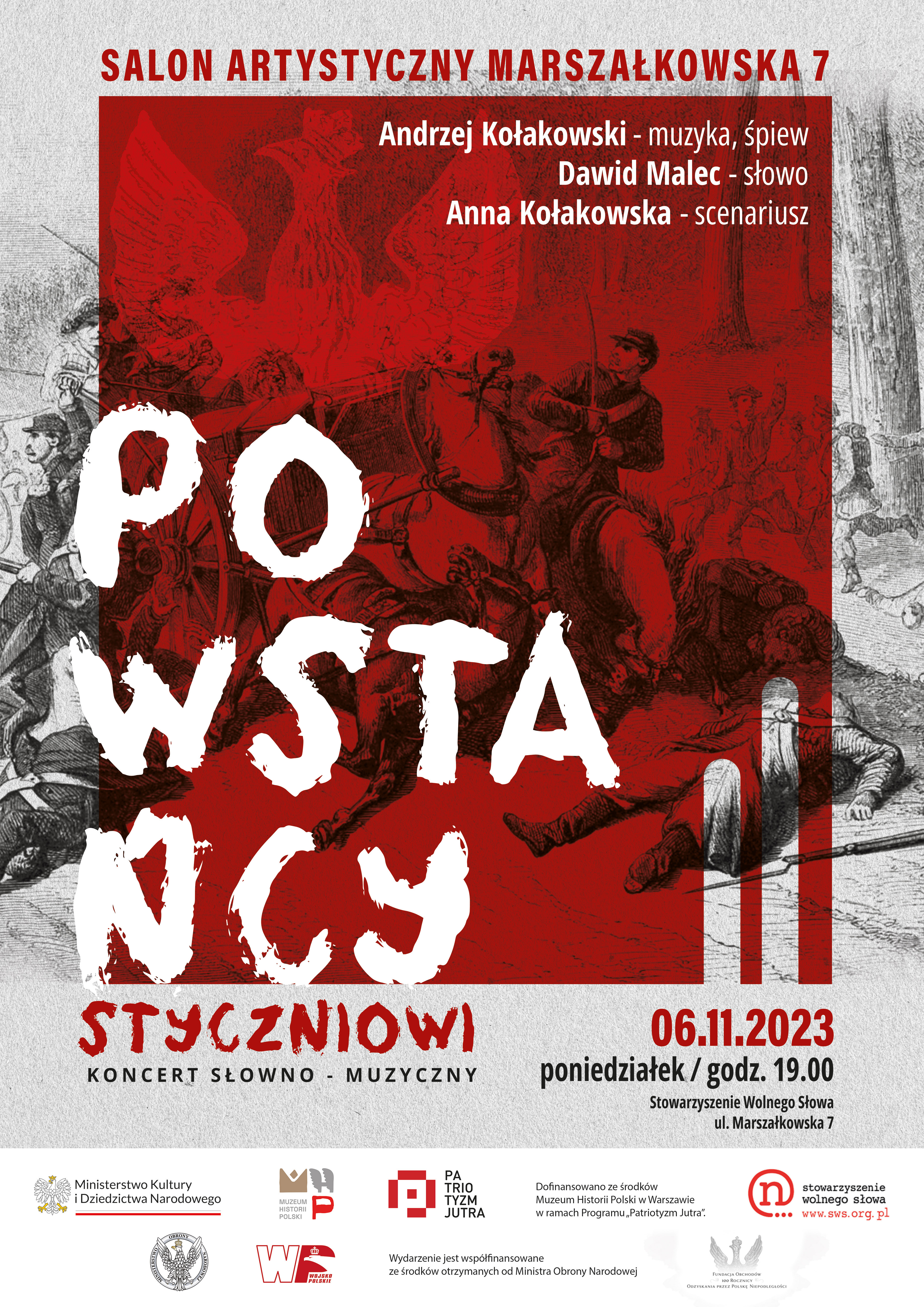 SALON ARTYSTYCZNY MARSZAŁKOWSKA 7   6.11. / poniedziałek / godz. 19.00 / Stowarzyszenie Wolnego Słowa , ul. Marszałkowska 7   STYCZNIOWI POWSTAŃCY Koncert słowno-muzyczny dla upamiętnienia 160. rocznicy wybuchu Powstania Styczniowego