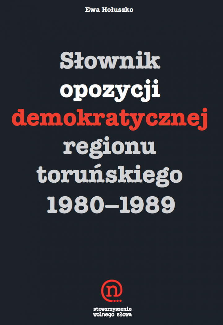 Słownik opozycji demokratycznej regionu toruńskiego 1980-1989